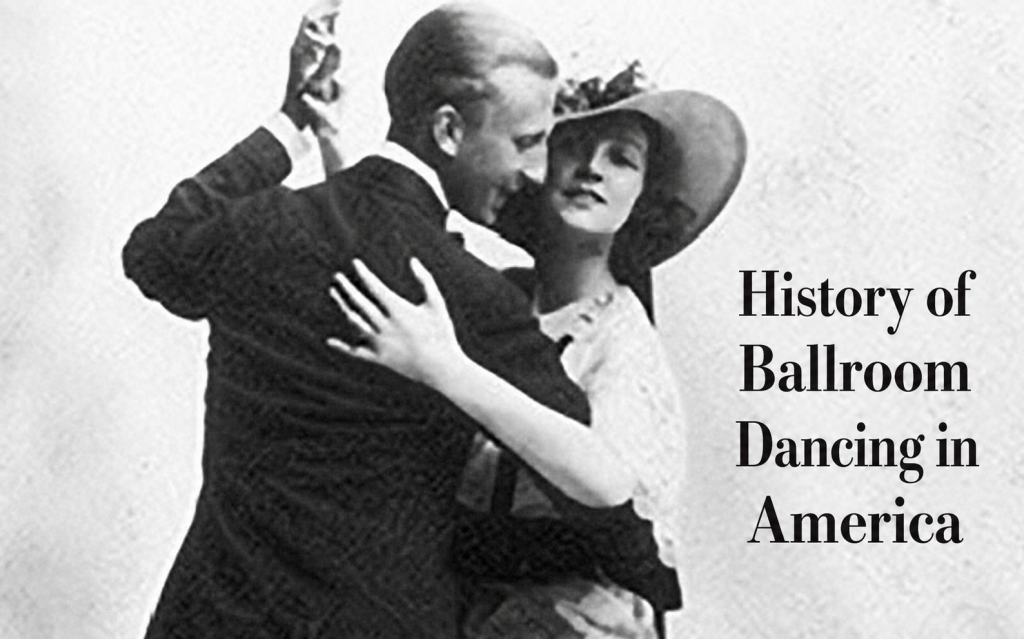 Vernon and Irene Castle dancing beneath the title History of Ballroom Dancing in America
