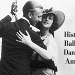 Vernon and Irene Castle dancing beneath the title History of Ballroom Dancing in America